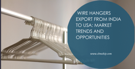 Wire Hangers Export from India to USA: Market Trends and Opportunities