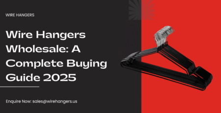 Wire Hangers Wholesale: A Complete Buying Guide 2025