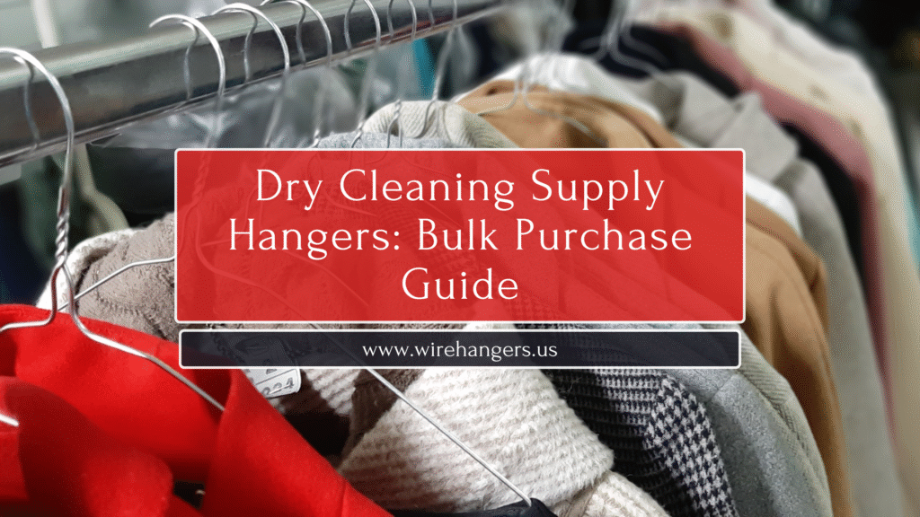Dry Cleaning Supply Hangers: Bulk Purchase Guide